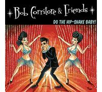 Bob Corritore - Bob Corritore & Friends: Do The Hip-Shake Baby!