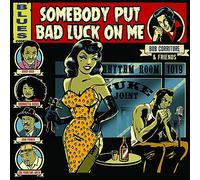 Bob Corritore - Bob Corritore & Friends: Somebody Put Bad Luck On Me