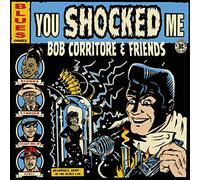 Bob Corritore - Bob Corritore & Friends: You Shocked Me