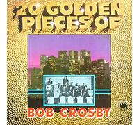 Bob Crosby - Bob Crosby - 20 Golden Pieces Of Bob Crosby - 12" LP 1981 - Bulldog Records BDL 2026 - UK Press