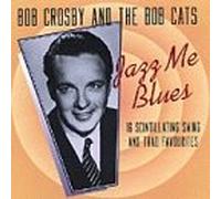 Bob Crosby - Bob Crosby - Jazz Me Blues