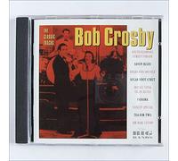 Bob Crosby - Classic Tracks