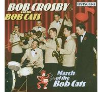 Bob Crosby & His Bob Cats - March Of The Bob Cats