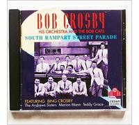 Bob Crosby, His Orchestra and The Bob Cats - Bob Crosby, His Orchestra and The Bob Cats: South Rampart Street Parade