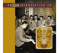 Bob Crosby & the Bob Cat Orchestra - A Proper Introduction to Bob Crosby: The Big Noise From Winnetka