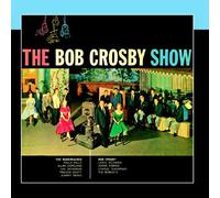 Bob Crosby & The Modernaires - The Bob Crosby Show