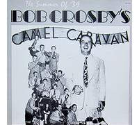 Bob Crosby's Camel Caravan - The Summer Of '39 [Vinyl LP]