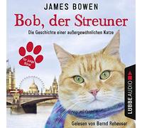 Bob,der Streuner-die Geschichte Einer Außergewö