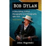 Bob Dylan – A Descriptive, Critical Discography and Filmography, 1961-2020 – 3d ed.