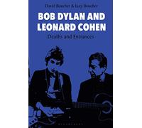 Bob Dylan and Leonard Cohen: Deaths and Entrances