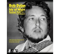 Bob Dylan at the Isle of Wight Festival 1969: 50th Anniversary Festival Special
