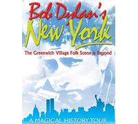 Bob Dylan - Bob Dylan's New York: Greenwich Village Folk Scene & Beyond