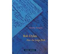 Bob Dylan - How the Songs Work