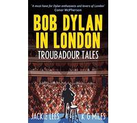 Bob Dylan in London : Troubadour Tales