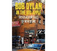 Bob Dylan in the Big Apple: Troubadour Tales of New York