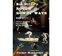 Bob Dylan’s Rough And Rowdy Ways Side A (The Songs Of Bob Dylan)