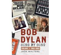 Bob Dylan: Song by Song: Volume 1: 1962-1969