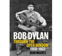 Bob Dylan: Through the Open Window, 1956-1963