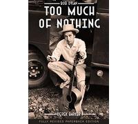 Bob Dylan: Too Much of Nothing
