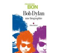 Bob Dylan: Une biographie