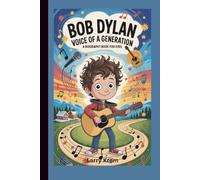 Bob Dylan: Voice of a Generation (A Biography Book for Kids)