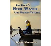 Bob Dylan's High Water (for Charley Patton) (The Songs Of Bob Dylan)