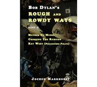 Bob Dylan's Rough And Rowdy Ways - Side C (The Songs Of Bob Dylan)