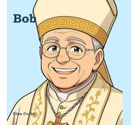 Bob: El niño que se convirtió en Papa (Los personajes de nuestro tiempo)