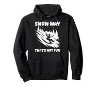 Bob Fahrer SNOW WAY THAT'S NOT FUN FUNNY Rodel Piste Pullover Hoodie
