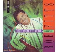 Bob Fitts - Take My Healing To The Nations & Sacrifice
