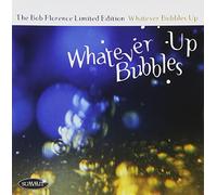 Bob Florence Limited Edition - Whatever Bubbles Up