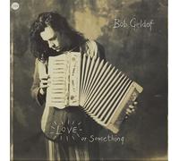 Bob Geldof - Love Or Something [VINYL]