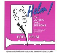 BOB HELM - Helm! Hot Classic Jazz Session