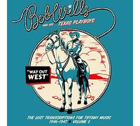 Bob & His Texas Playboys Wills - Way Out West The Lost Transcriptions for Tiffany Music 1946-1947 Volume 2
