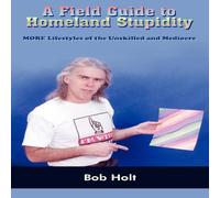 Bob Holt A Field Guide to Homeland Stupidity Paperback Book Bob Holt Multicolor