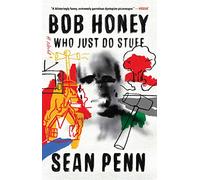 Bob Honey Who Just Do Stuff: A Novel