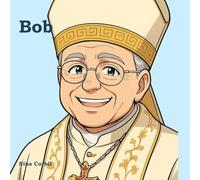 Bob: Il bambino che diventò Papa (I personaggi del nostro tempo)