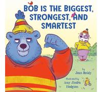 Bob Is the Biggest, Strongest, and Smartest