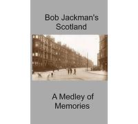 Bob Jackman's Scotland: A Medley of Memories