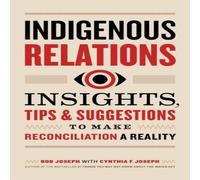 Bob Joseph Indigenous Relations: Insights, Tips Suggestions to Make Bob Joseph Multicolor