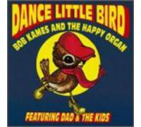 Bob Kames & Happy Organs - Dance Little Bird