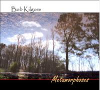 Bob Kilgore - Metamorphoses