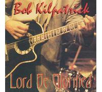 Bob Kilpatrick - Lord, Be Glorified (UK Import)