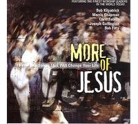 BOB KILPATRICK - More of Jesus: I9 Worship Songs That Will Change Your Life [Audio CD] BOB KIL...