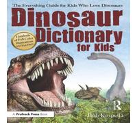 Bob Korpella Dinosaur Dictionary for Kids: The Everything Guide for Kids Who Bob Korpella Multicolor