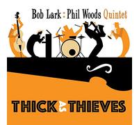 BOB LARK/PHIL WOODS - Thick As Thieves