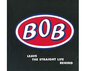 Bob - Leave The Straight Life Behind