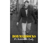 Bob Maddocks: It's Unbelivable Really