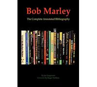 Bob Marley: The Complete Annotated Bibliography