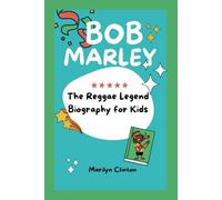 BOB MARLEY: The Reggae Legend Biography for Kids